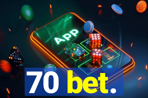 70 bet.